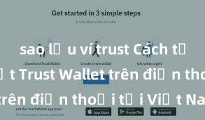 sao lưu ví trust Cách tải và cài đặt Trust Wallet trên điện thoại tại Việt Nam