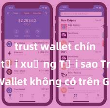 trust wallet chính thức tải xuống Tại sao Trust Wallet không có trên Google Play tại Việt Nam?